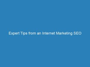 expert tips from an internet marketing seo consultant maximizing online visibility and conversions 152010