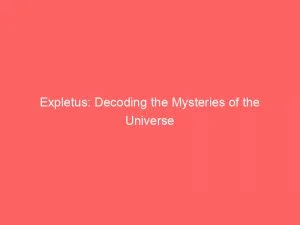 Expletus Decoding The Mysteries Of The Universe 146496