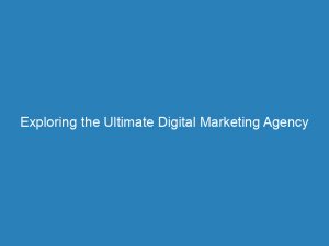 exploring the ultimate digital marketing agency packages unveiling hidden strategies 157335 1