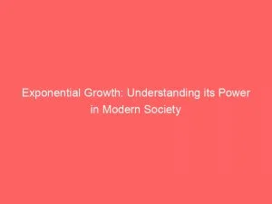 Exponential Growth Understanding Its Power In Modern Society 146097