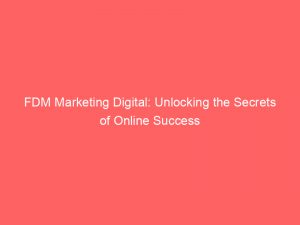 fdm marketing digital unlocking the secrets of online success 151575