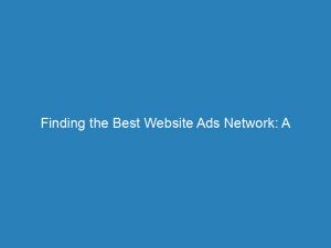 finding the best website ads network a comprehensive guide 147769