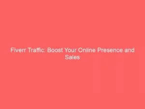 Fiverr Traffic Boost Your Online Presence And Sales 144191