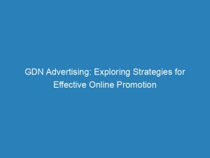 gdn advertising exploring strategies for effective online promotion 151689