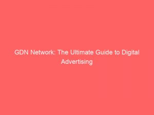 gdn network the ultimate guide to digital advertising 151878