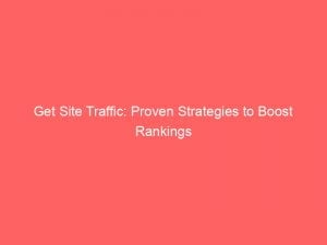 get site traffic proven strategies to boost rankings 145105