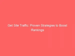 Get Site Traffic Proven Strategies To Boost Rankings 145105