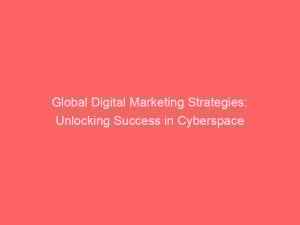 global digital marketing strategies unlocking success in cyberspace 150516