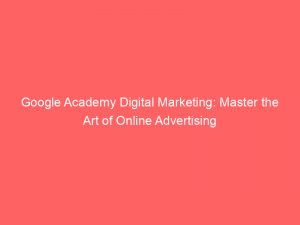 google academy digital marketing master the art of online advertising 150725