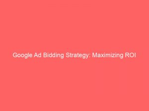 google ad bidding strategy maximizing roi through datadriven decisions 159594 1