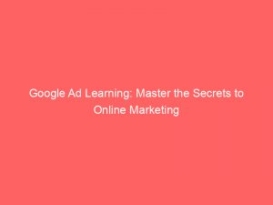 google ad learning master the secrets to online marketing 158385 1