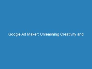 google ad maker unleashing creativity and boosting brand visibility 157221 1