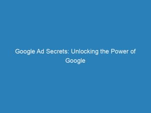 google ad secrets unlocking the power of google ads 157425 1