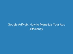 google admob how to monetize your app efficiently 150868
