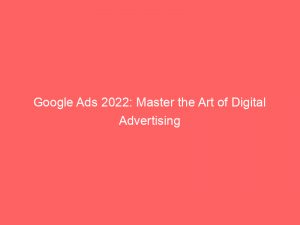 google ads 2022 master the art of digital advertising 149741