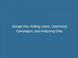 Google Ads Adding Users Optimizing Campaigns And Analyzing Data 150302