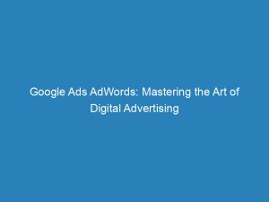 google ads adwords mastering the art of digital advertising 150528