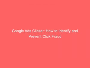 google ads clicker how to identify and prevent click fraud 159553 1