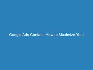 google ads contact how to maximize your advertising 148528