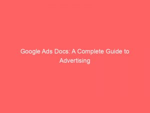 google ads docs a complete guide to advertising 158981 1