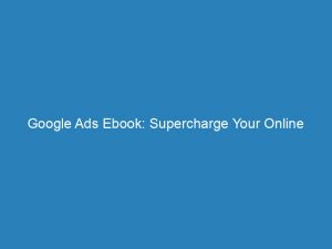 google ads ebook supercharge your online advertising strategy 157936 1