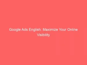 Google Ads English Maximize Your Online Visibility 150374