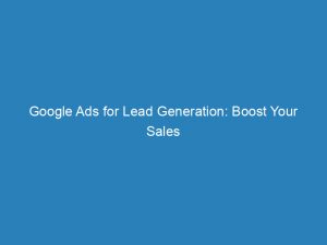 google ads for lead generation boost your sales 157705 1