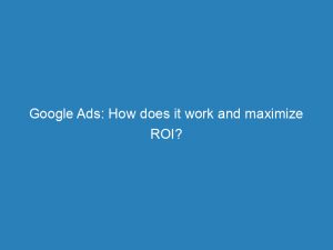 google ads how does it work and maximize roi 157457 1