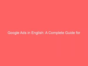 Google Ads In English A Complete Guide For Success 159906 1