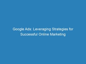 google ads leveraging strategies for successful online marketing 157447 1