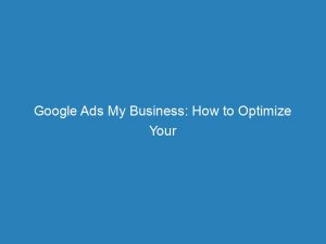 google ads my business how to optimize your online presence 157359 1