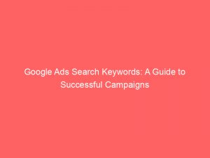 google ads search keywords a guide to successful campaigns 158326 1