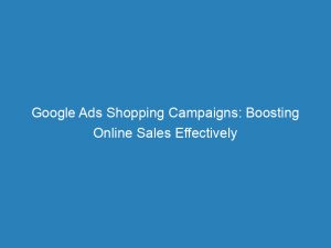 google ads shopping campaigns boosting online sales effectively 157227 1