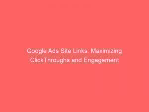 google ads site links maximizing clickthroughs and engagement 158495 1