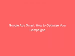 google ads smart how to optimize your campaigns 159436 1