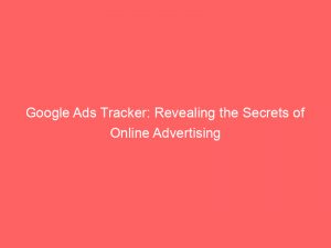 google ads tracker revealing the secrets of online advertising 158685 1