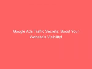 google ads traffic secrets boost your websites visibility 158437 1