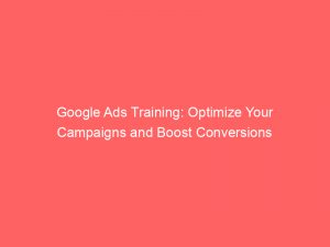 google ads training optimize your campaigns and boost conversions 149278