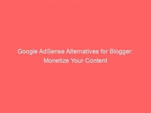 google adsense alternatives for blogger monetize your content 151788