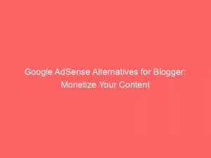 Google Adsense Alternatives For Blogger Monetize Your Content 151788