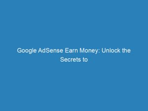 google adsense earn money unlock the secrets to profitable online advertising 150430