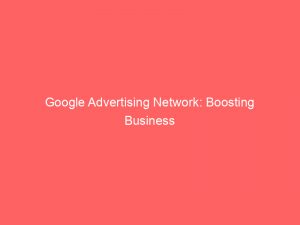 google advertising network boosting business reach and revenue 159878 1
