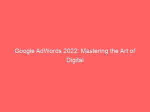 google adwords 2022 mastering the art of digital advertising 159974 1