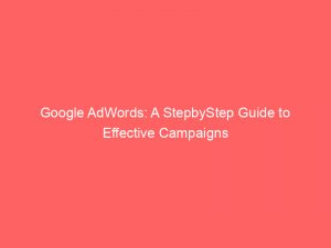 google adwords a stepbystep guide to effective campaigns 150720