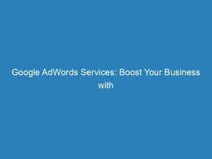 google adwords services boost your business with precision 149950