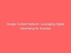 google content network leveraging digital advertising for success 158955 1