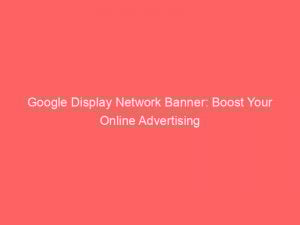 Google Display Network Banner Boost Your Online Advertising 147698