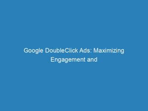 google doubleclick ads maximizing engagement and boosting conversions 157417 1