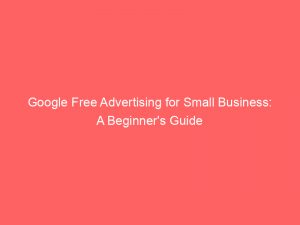 google free advertising for small business a beginners guide 152002