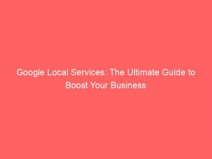google local services the ultimate guide to boost your business 149208